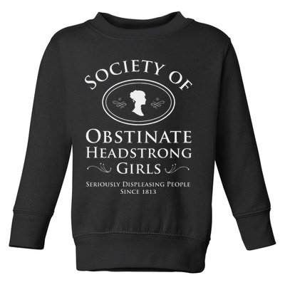 Society Of Obstinate Headstrong Pride And Prejudice Toddler Sweatshirt