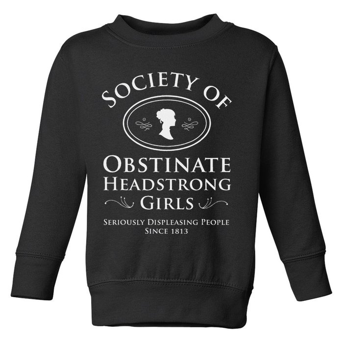 Society Of Obstinate Headstrong Pride And Prejudice Toddler Sweatshirt