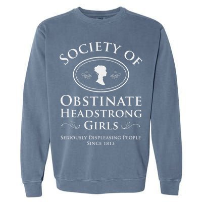 Society Of Obstinate Headstrong Pride And Prejudice Garment-Dyed Sweatshirt