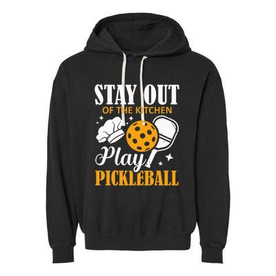 Stay Out Of The Kitchen Play Pickleball Sports Garment-Dyed Fleece Hoodie