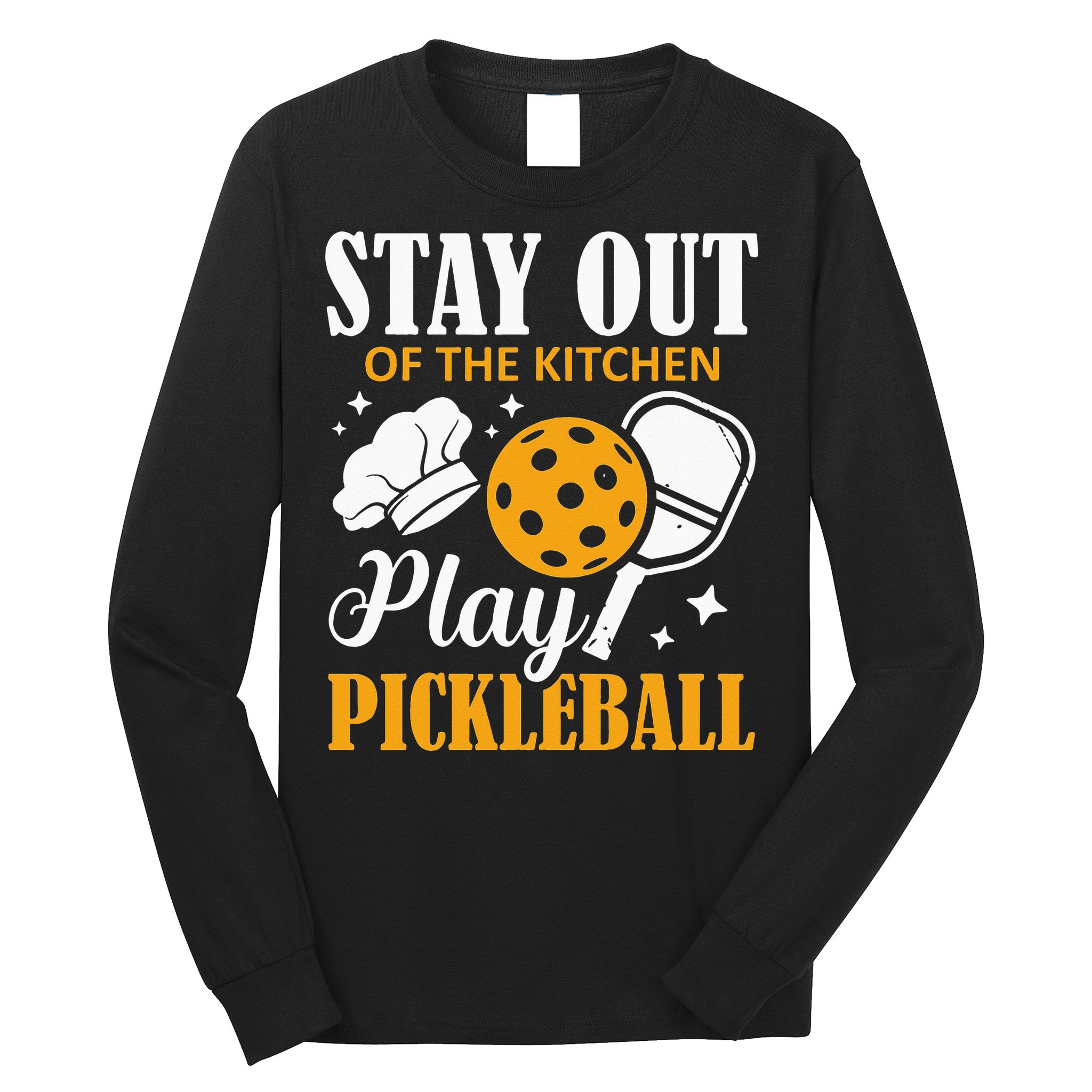 Stay Out Of The Kitchen Play Pickleball Sports Long Sleeve Shirt
