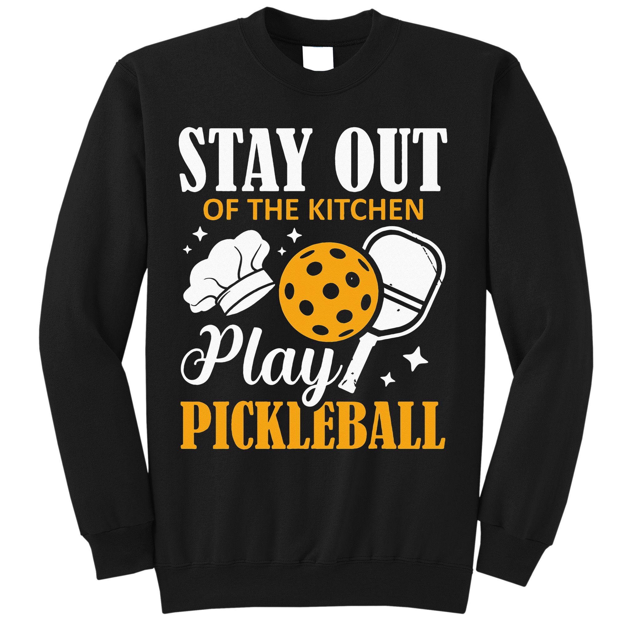 Stay Out Of The Kitchen Play Pickleball Sports Sweatshirt