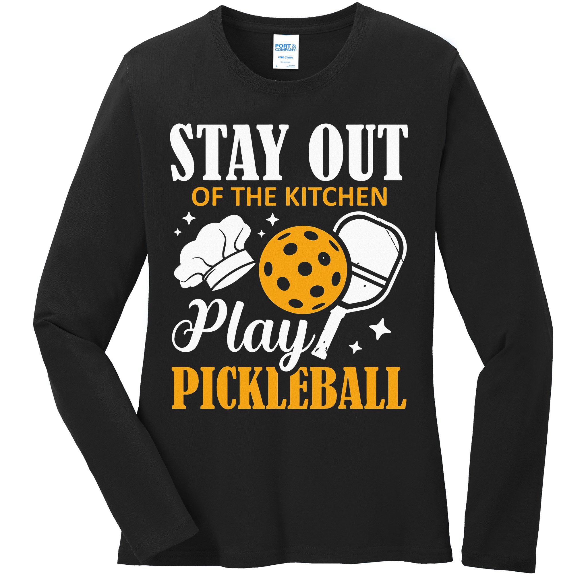 Stay Out Of The Kitchen Play Pickleball Sports Ladies Long Sleeve Shirt