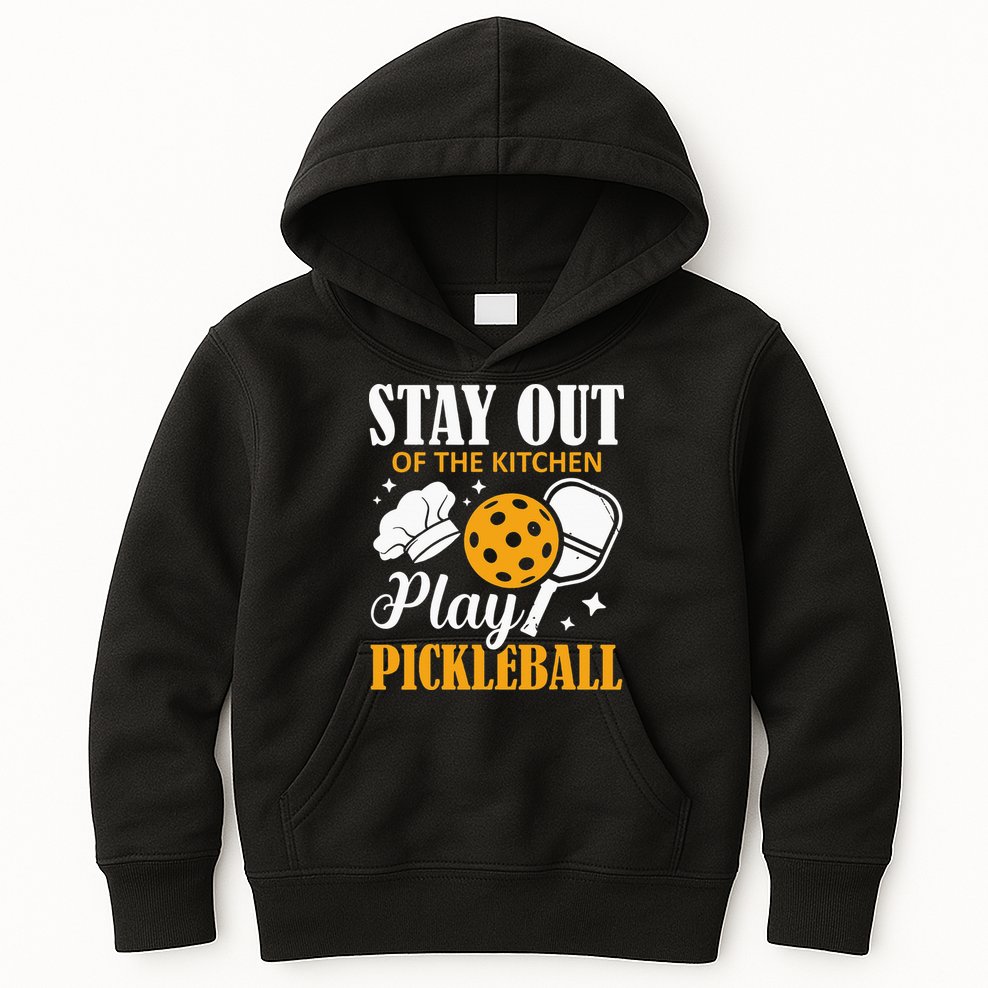 Stay Out Of The Kitchen Play Pickleball Sports Kids Hoodie