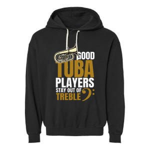 Stay Out Of Treble Tuba Player Brass Instrument Tuba Garment-Dyed Fleece Hoodie