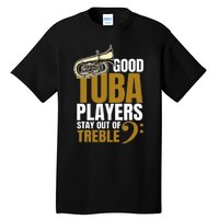 Stay Out Of Treble Tuba Player Brass Instrument Tuba Tall T-Shirt