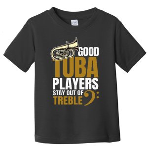 Stay Out Of Treble Tuba Player Brass Instrument Tuba Toddler T-Shirt