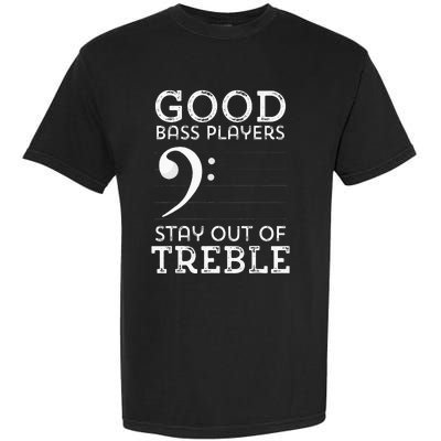 Stay Out Of Treble Funny Bass Player Bassist Music Bass Clef Garment-Dyed Heavyweight T-Shirt