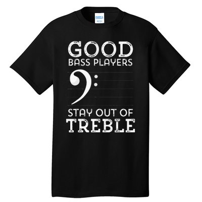 Stay Out Of Treble Funny Bass Player Bassist Music Bass Clef Tall T-Shirt