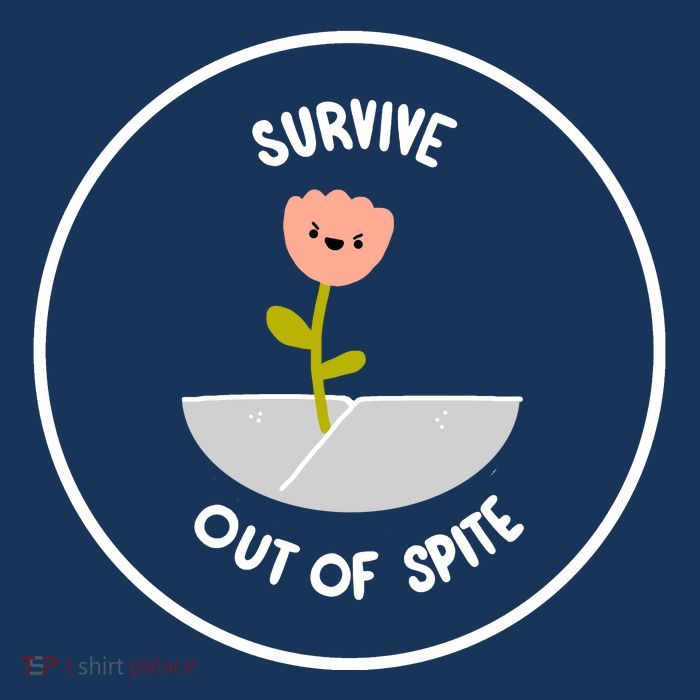 Survive Out Of Spite Dandelion T-Shirt