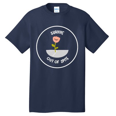 Survive Out Of Spite Dandelion Tall T-Shirt