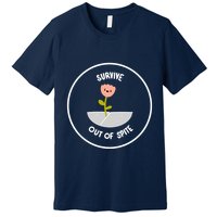 Survive Out Of Spite Dandelion Premium T-Shirt