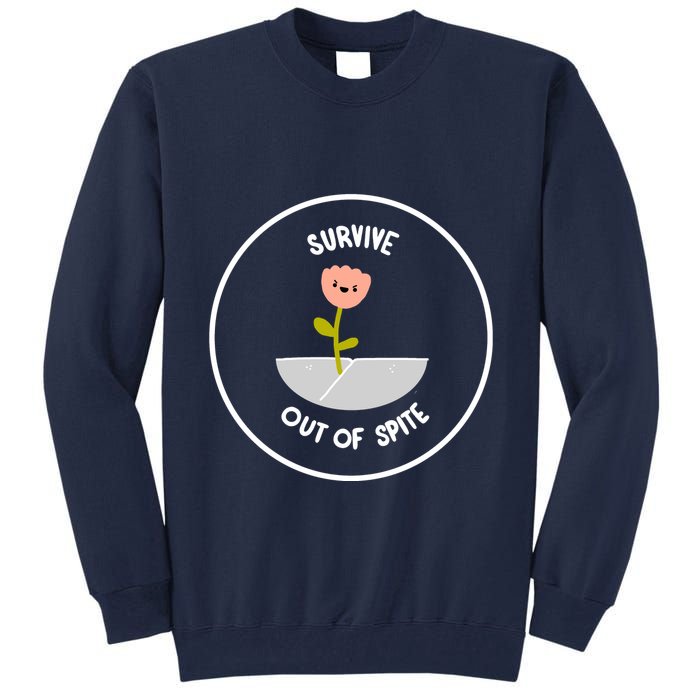 Survive Out Of Spite Dandelion Tall Sweatshirt