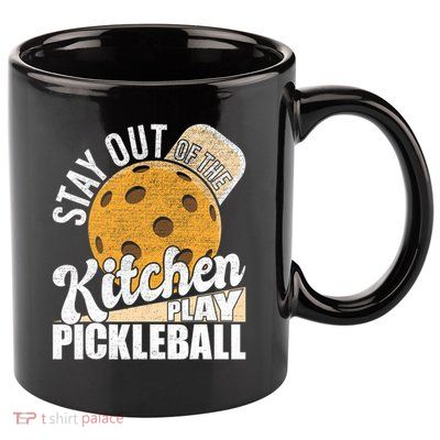 Stay Out Of The Kitchen Play Pickleball Paddleball Lover 11oz C Handle Ceramic Mug
