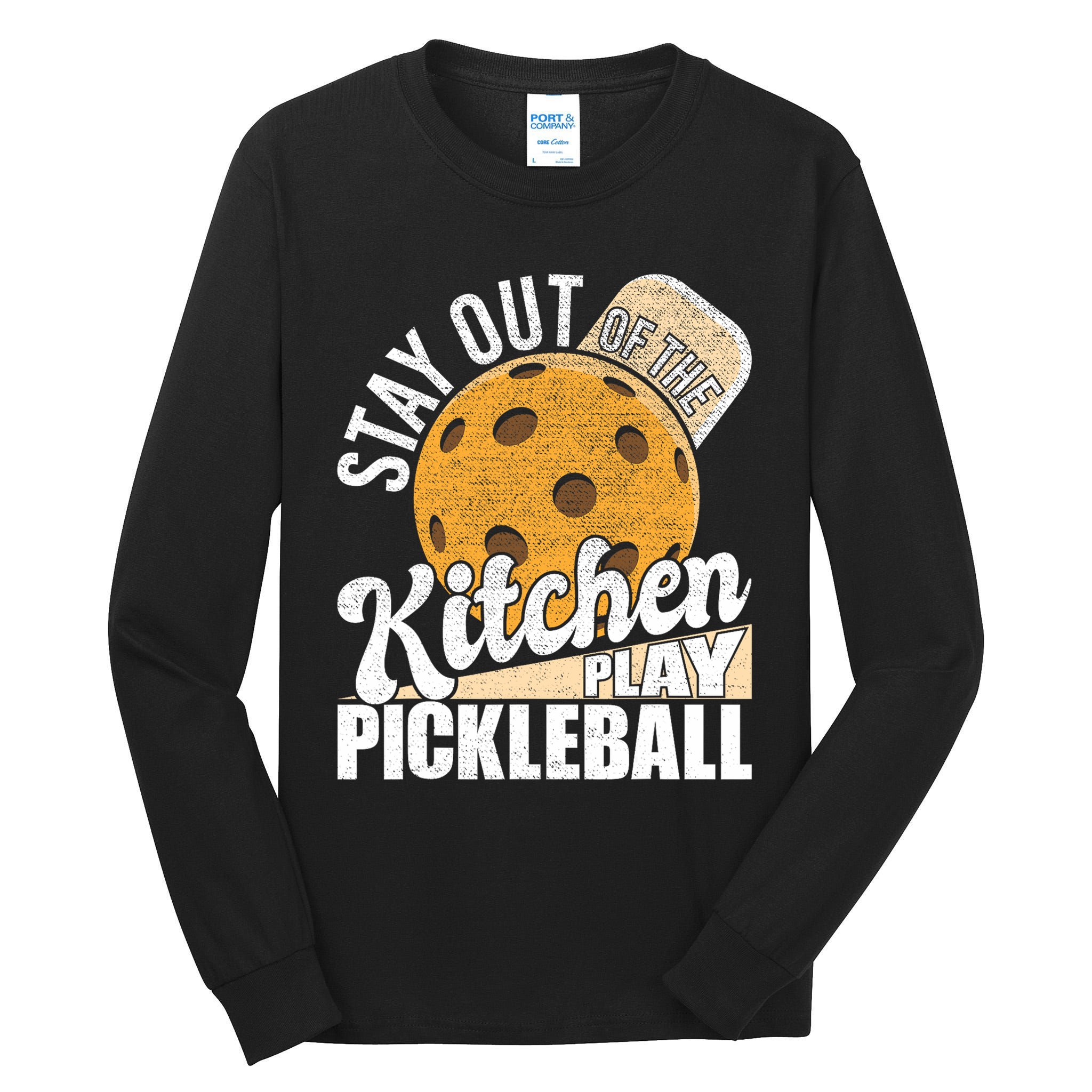 Stay Out Of The Kitchen Play Pickleball Paddleball Lover Tall Long Sleeve T-Shirt