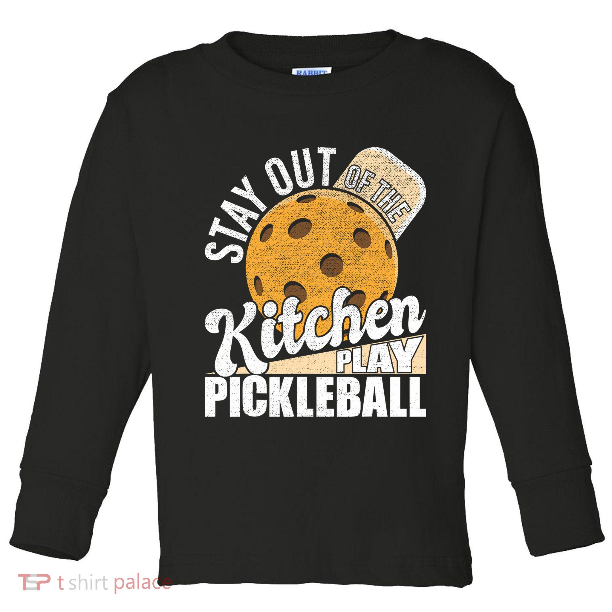 Stay Out Of The Kitchen Play Pickleball Paddleball Lover Toddler Long Sleeve Shirt