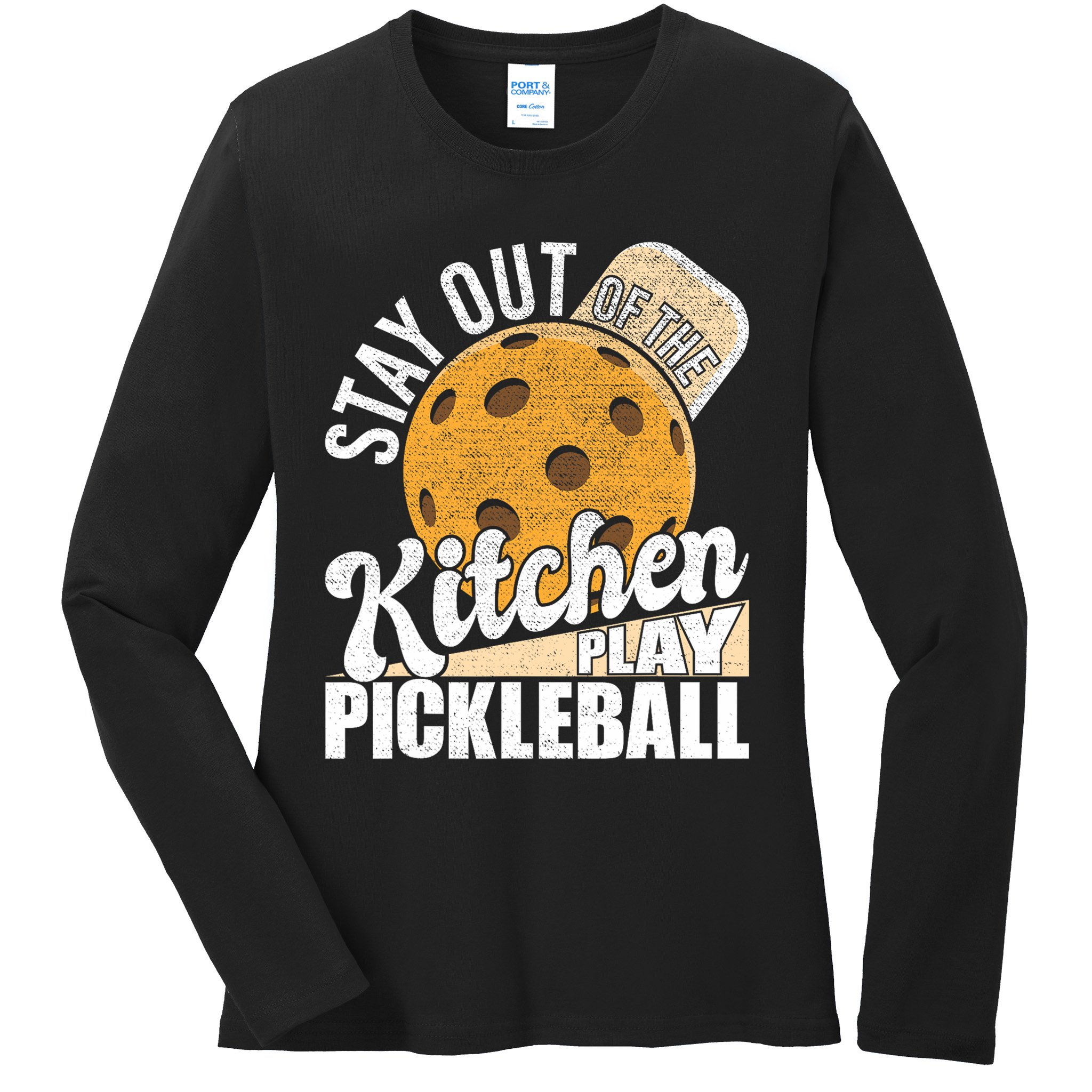 Stay Out Of The Kitchen Play Pickleball Paddleball Lover Ladies Long Sleeve Shirt