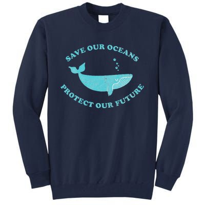 Save Our Oceans Earth Day Gift Tall Sweatshirt