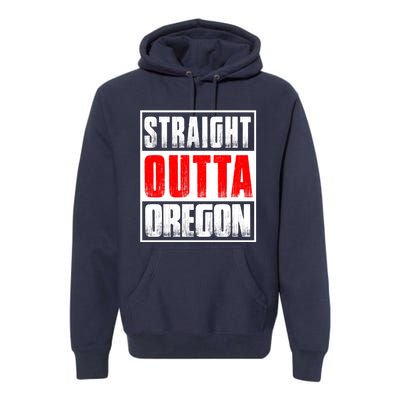 Straight Outta Oregon Premium Hoodie