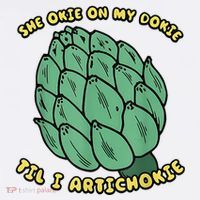 She Okie On My Dokie Til I Artichoke T-Shirt