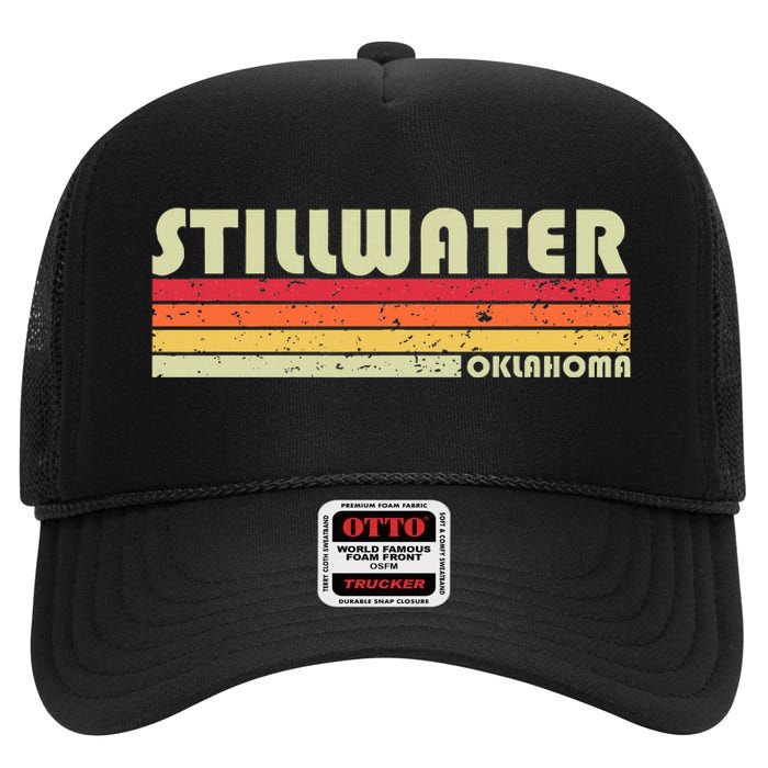 Stillwater Ok Oklahoma Funny City Home Roots Gift Retro 80s High Crown Mesh Back Trucker Hat