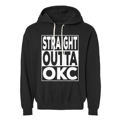 Straight Outta Okc Oklahoma City Garment-Dyed Fleece Hoodie