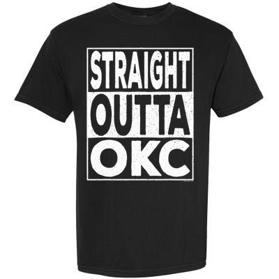 Straight Outta Okc Oklahoma City Garment-Dyed Heavyweight T-Shirt