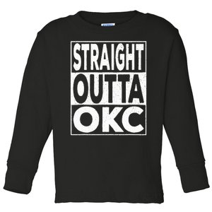 Straight Outta Okc Oklahoma City Toddler Long Sleeve Shirt