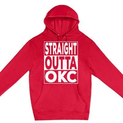 Straight Outta Okc Oklahoma City Premium Pullover Hoodie