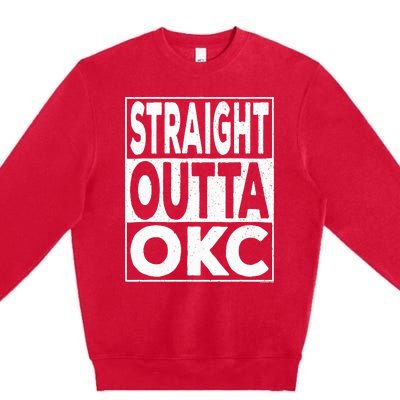 Straight Outta Okc Oklahoma City Premium Crewneck Sweatshirt