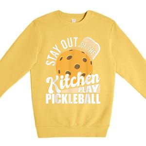 Stay Out Of The Kitchen Play Pickleball Paddleball Lover Premium Crewneck Sweatshirt