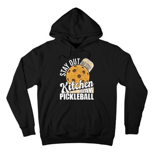 Stay Out Of The Kitchen Play Pickleball Paddleball Lover Hoodie