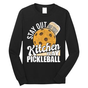 Stay Out Of The Kitchen Play Pickleball Paddleball Lover Long Sleeve Shirt