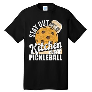 Stay Out Of The Kitchen Play Pickleball Paddleball Lover Tall T-Shirt