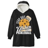 Stay Out Of The Kitchen Play Pickleball Paddleball Lover Hooded Wearable Blanket