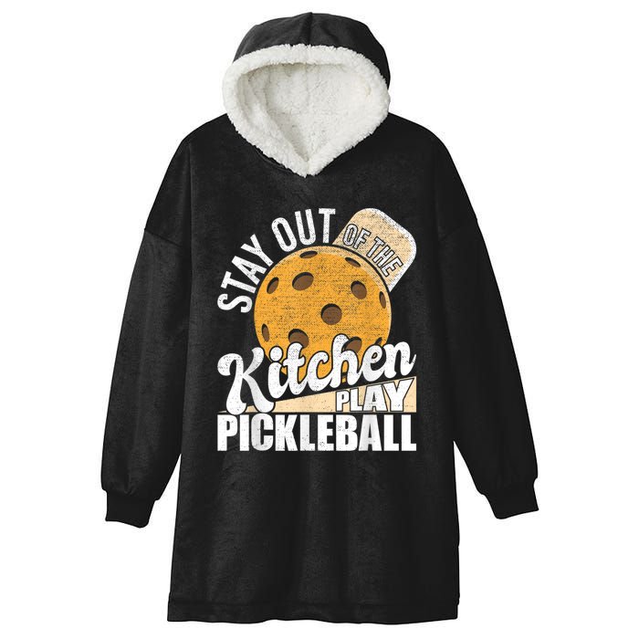 Stay Out Of The Kitchen Play Pickleball Paddleball Lover Hooded Wearable Blanket