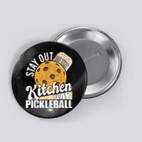 Stay Out Of The Kitchen Play Pickleball Paddleball Lover Button