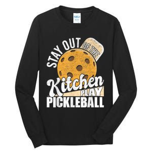 Stay Out Of The Kitchen Play Pickleball Paddleball Lover Tall Long Sleeve T-Shirt