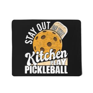 Stay Out Of The Kitchen Play Pickleball Paddleball Lover Mousepad