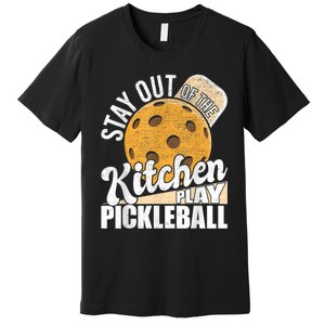 Stay Out Of The Kitchen Play Pickleball Paddleball Lover Premium T-Shirt