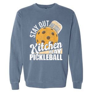 Stay Out Of The Kitchen Play Pickleball Paddleball Lover Garment-Dyed Sweatshirt