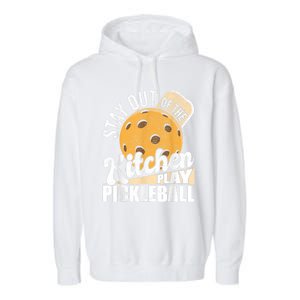 Stay Out Of The Kitchen Play Pickleball Paddleball Lover Garment-Dyed Fleece Hoodie