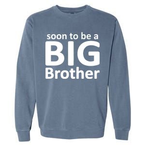 Soon To Be A Big Brother Garment-Dyed Sweatshirt