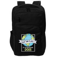 Save Our Planet Its The Only One With Dogs Funny Earth Day Impact Tech Backpack
