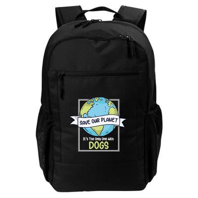Save Our Planet Its The Only One With Dogs Funny Earth Day Daily Commute Backpack