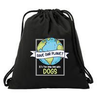 Save Our Planet Its The Only One With Dogs Funny Earth Day Drawstring Bag