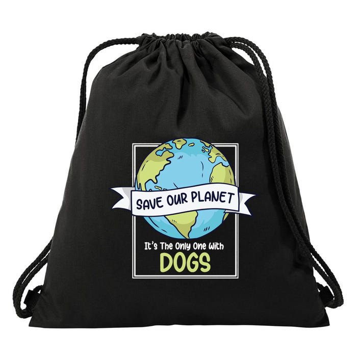 Save Our Planet Its The Only One With Dogs Funny Earth Day Drawstring Bag