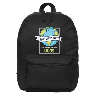 Save Our Planet Its The Only One With Dogs Funny Earth Day 16 in Basic Backpack