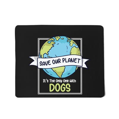 Save Our Planet Its The Only One With Dogs Funny Earth Day Mousepad