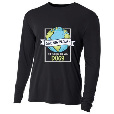 Save Our Planet Its The Only One With Dogs Funny Earth Day Cooling Performance Long Sleeve Crew
